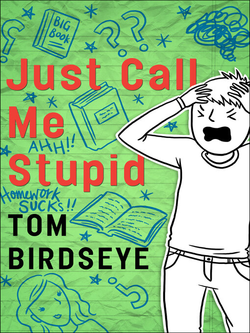 Title details for Just Call Me Stupid by Tom Birdseye - Available
